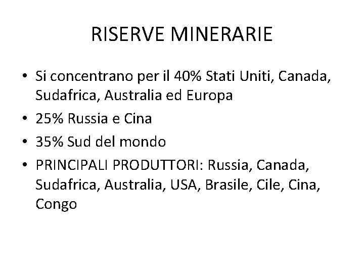 RISERVE MINERARIE • Si concentrano per il 40% Stati Uniti, Canada, Sudafrica, Australia ed