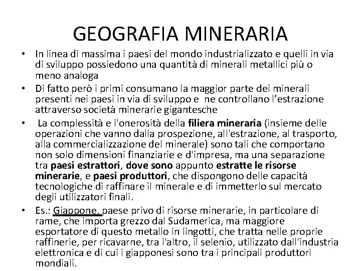 GEOGRAFIA MINERARIA • In linea di massima i paesi del mondo industrializzato e quelli