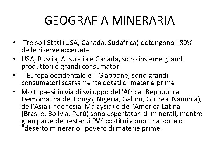 GEOGRAFIA MINERARIA • Tre soli Stati (USA, Canada, Sudafrica) detengono l'80% delle riserve accertate