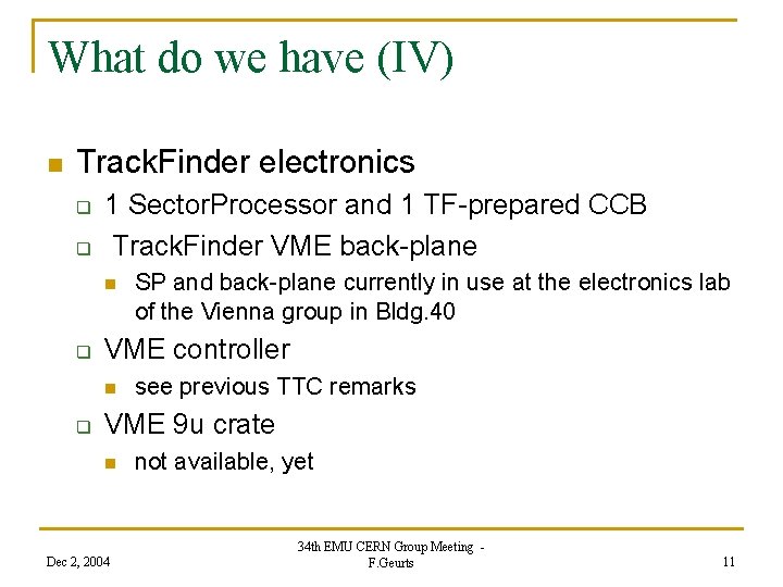 What do we have (IV) n Track. Finder electronics q q 1 Sector. Processor