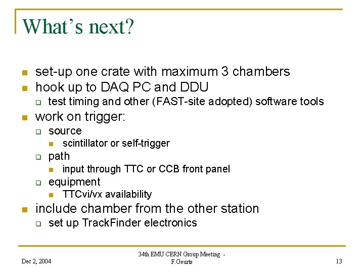 What’s next? n n set-up one crate with maximum 3 chambers hook up to