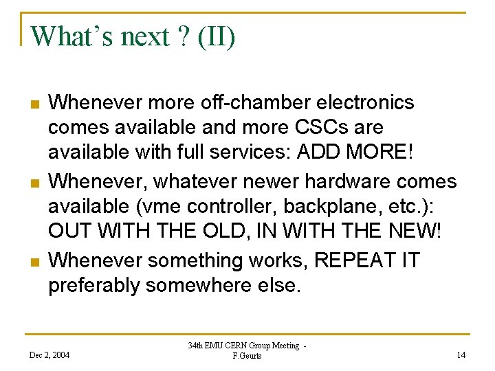 What’s next ? (II) n n n Whenever more off-chamber electronics comes available and