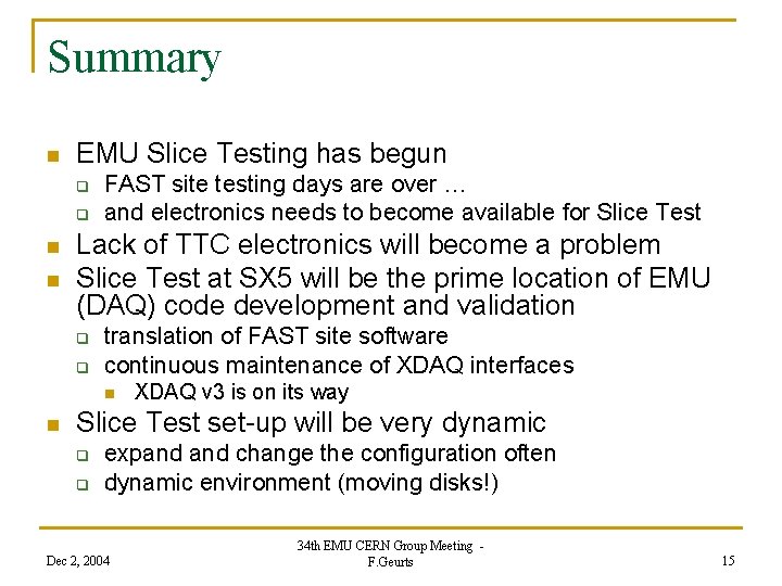 Summary n EMU Slice Testing has begun q q n n FAST site testing