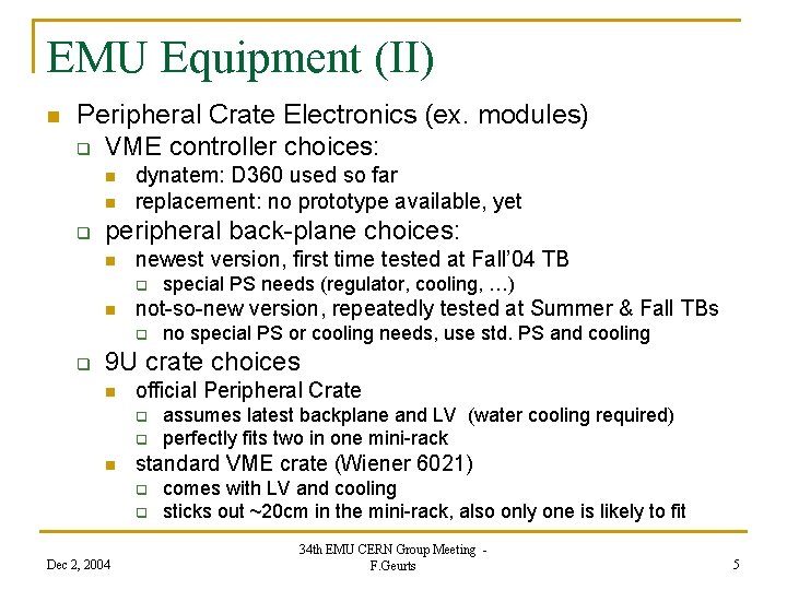 EMU Equipment (II) n Peripheral Crate Electronics (ex. modules) q VME controller choices: n