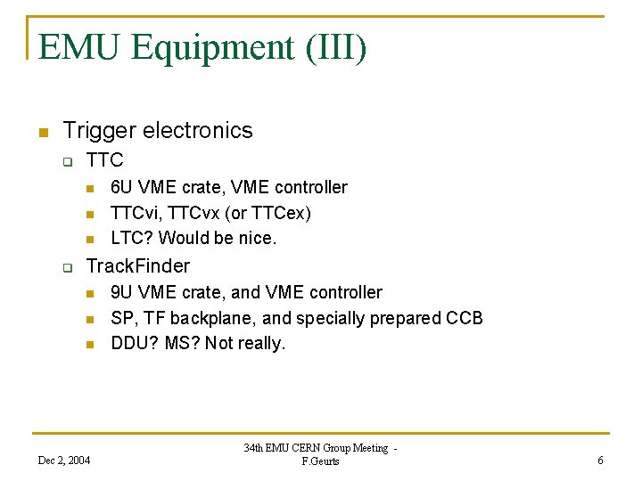 EMU Equipment (III) n Trigger electronics q TTC n n n q 6 U