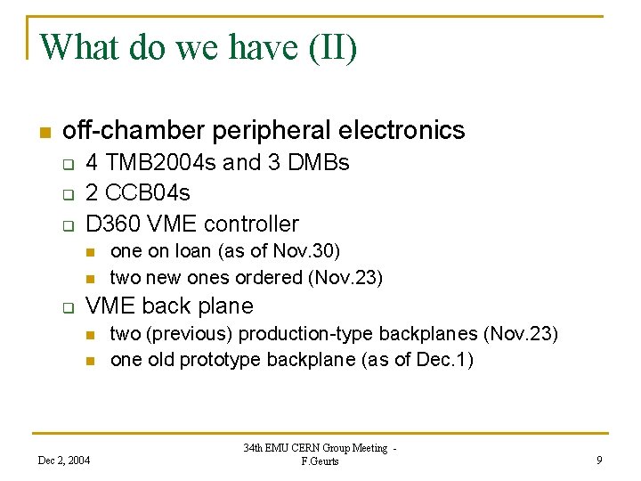 What do we have (II) n off-chamber peripheral electronics q q q 4 TMB