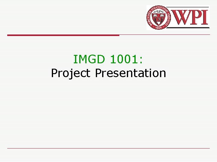 IMGD 1001: Project Presentation 