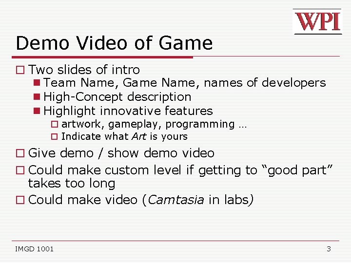 Demo Video of Game Two slides of intro Team Name, Game Name, names of