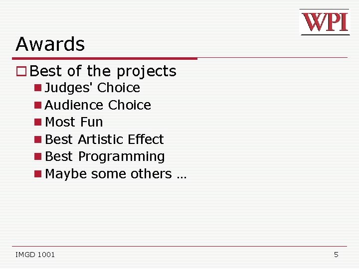 Awards Best of the projects Judges' Choice Audience Choice Most Fun Best Artistic Effect