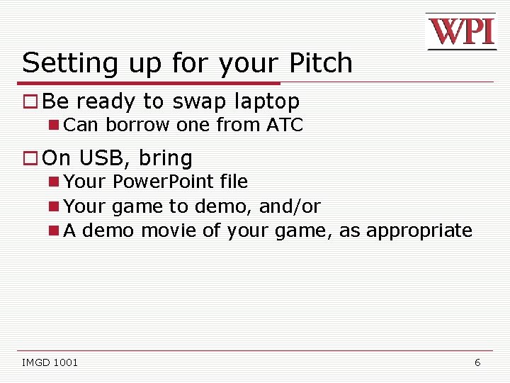 Setting up for your Pitch Be ready to swap laptop Can borrow one from