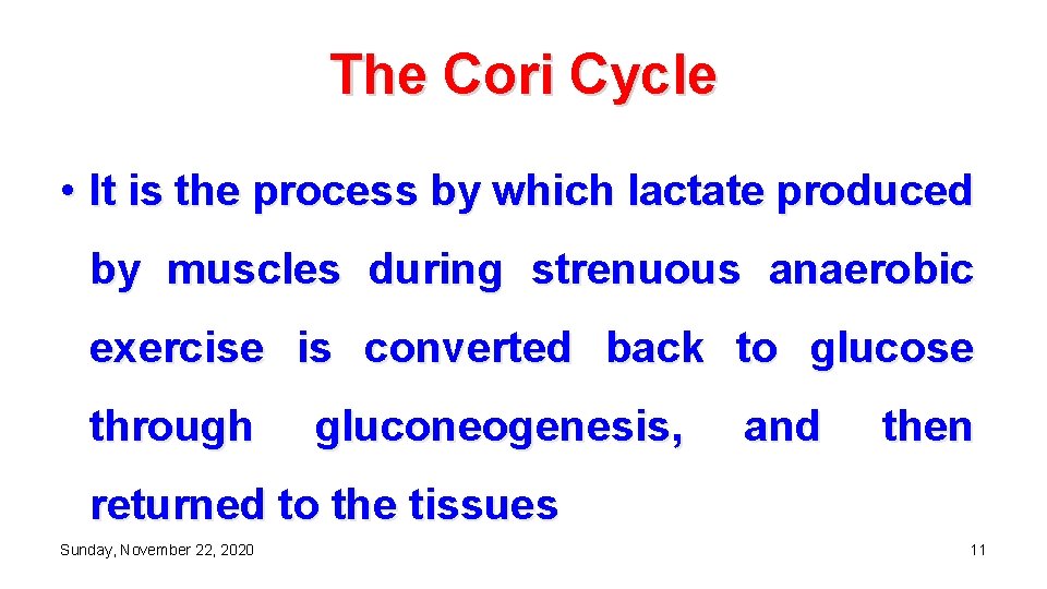 The Cori Cycle • It is the process by which lactate produced by muscles