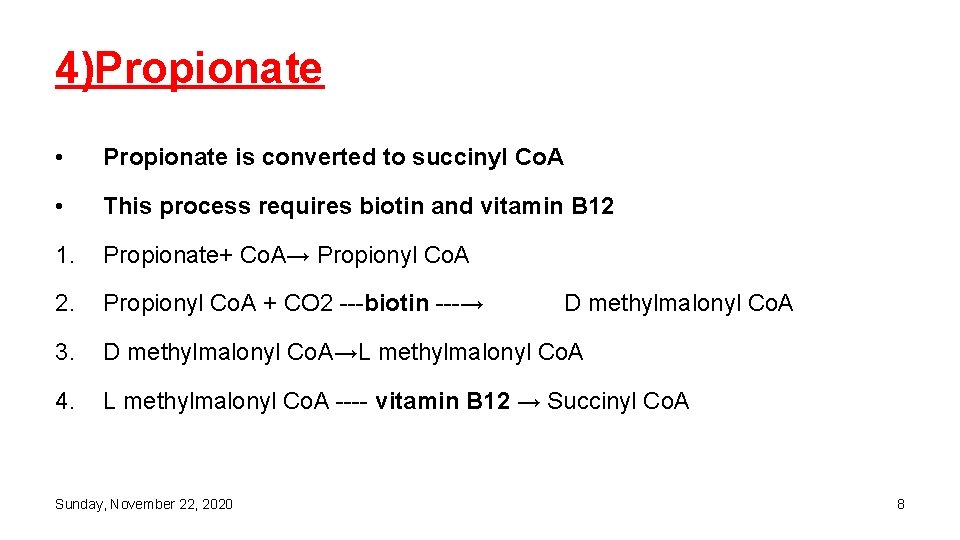 4)Propionate • Propionate is converted to succinyl Co. A • This process requires biotin