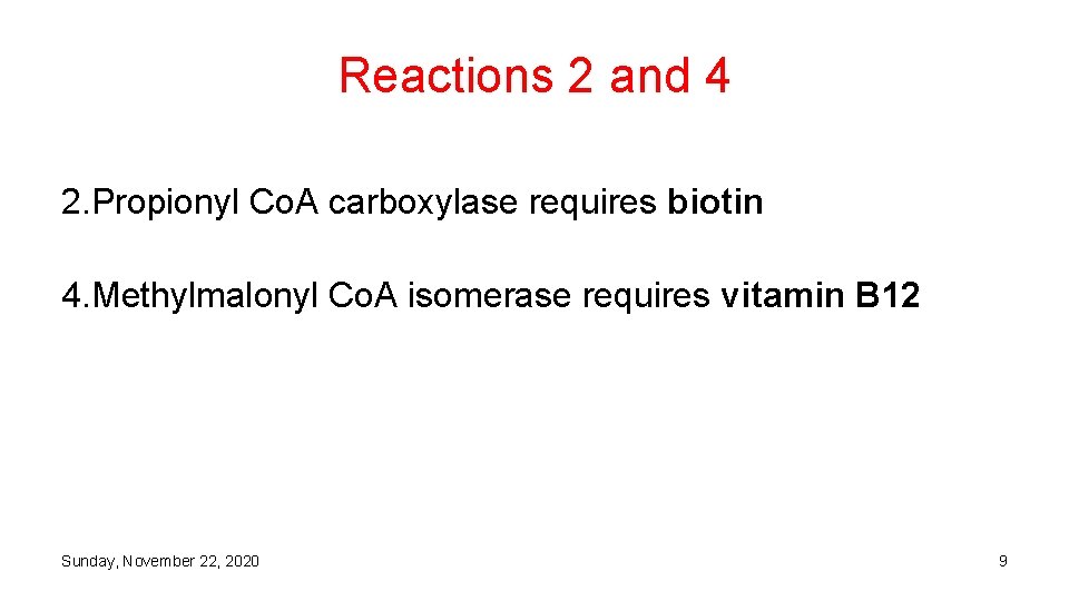 Reactions 2 and 4 2. Propionyl Co. A carboxylase requires biotin 4. Methylmalonyl Co.