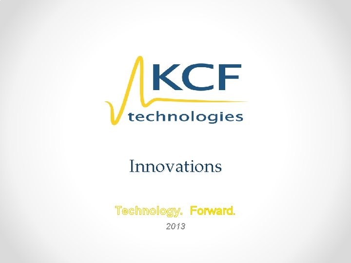 Innovations Technology. Forward. 2013 
