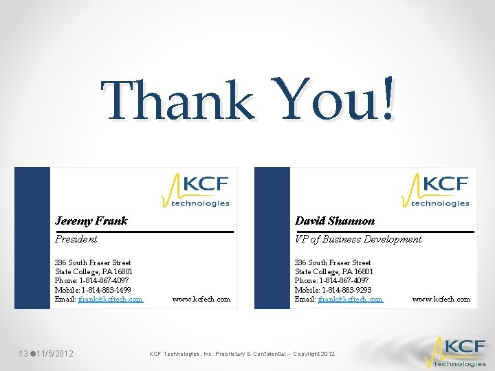 Thank You! 13 Jeremy Frank David Shannon President VP of Business Development 336 South