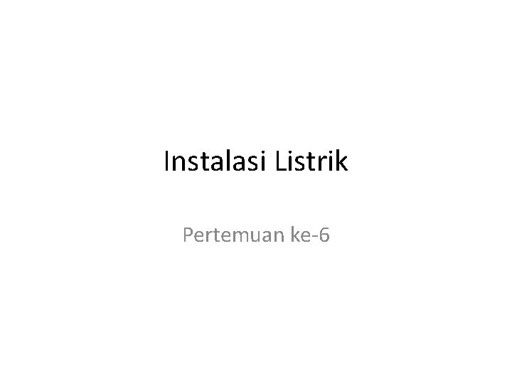 Instalasi Listrik Pertemuan ke-6 