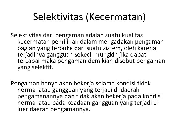 Selektivitas (Kecermatan) Selektivitas dari pengaman adalah suatu kualitas kecermatan pemilihan dalam mengadakan pengaman bagian