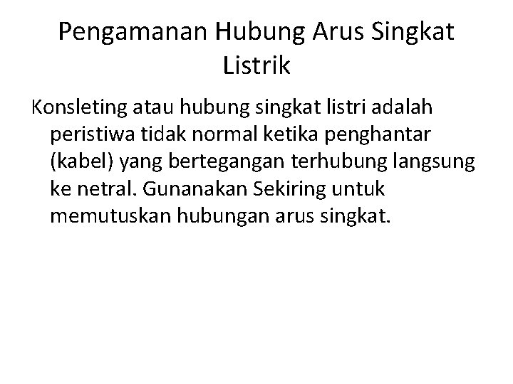 Pengamanan Hubung Arus Singkat Listrik Konsleting atau hubung singkat listri adalah peristiwa tidak normal