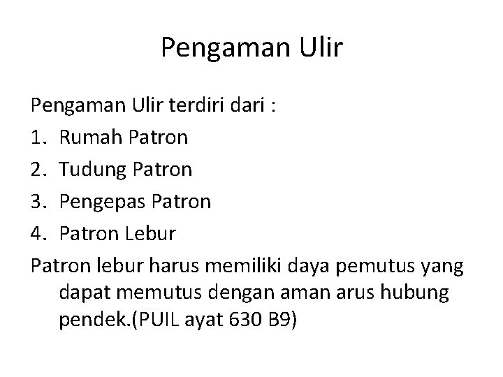 Pengaman Ulir terdiri dari : 1. Rumah Patron 2. Tudung Patron 3. Pengepas Patron