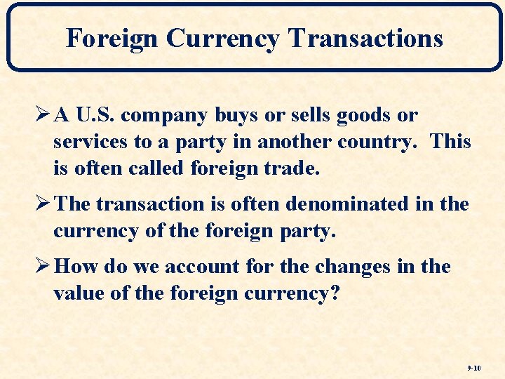 Foreign Currency Transactions Ø A U. S. company buys or sells goods or services