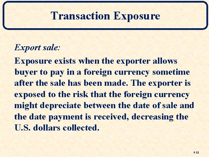 Transaction Exposure Export sale: Exposure exists when the exporter allows buyer to pay in