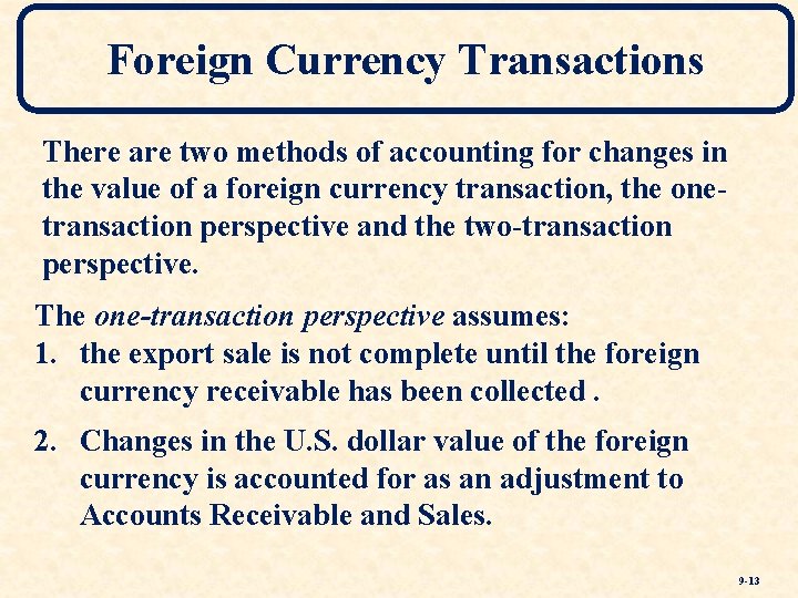 Foreign Currency Transactions There are two methods of accounting for changes in the value
