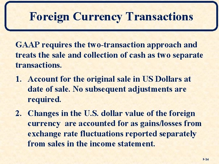 Foreign Currency Transactions GAAP requires the two-transaction approach and treats the sale and collection