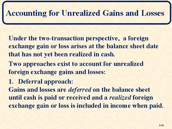 Accounting for Unrealized Gains and Losses Under the two-transaction perspective, a foreign exchange gain