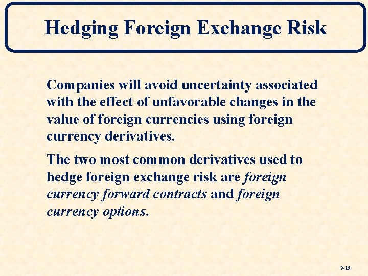 Hedging Foreign Exchange Risk Companies will avoid uncertainty associated with the effect of unfavorable