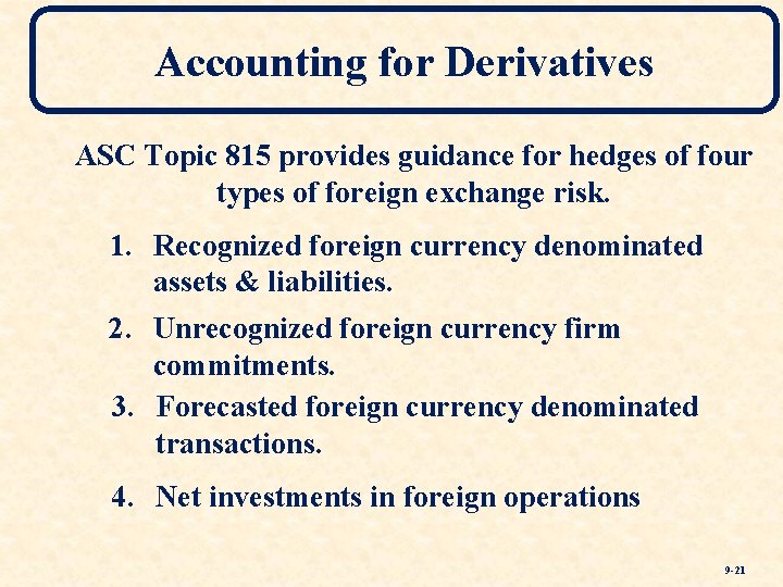 Accounting for Derivatives ASC Topic 815 provides guidance for hedges of four types of