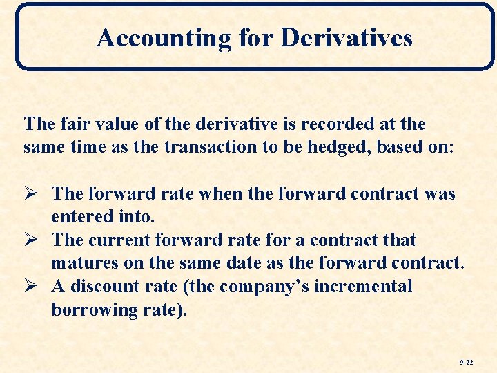 Accounting for Derivatives The fair value of the derivative is recorded at the same