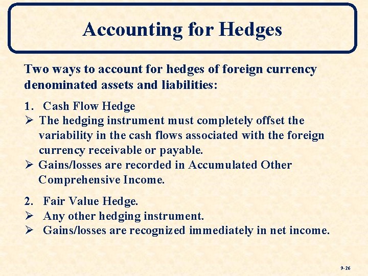 Accounting for Hedges Two ways to account for hedges of foreign currency denominated assets