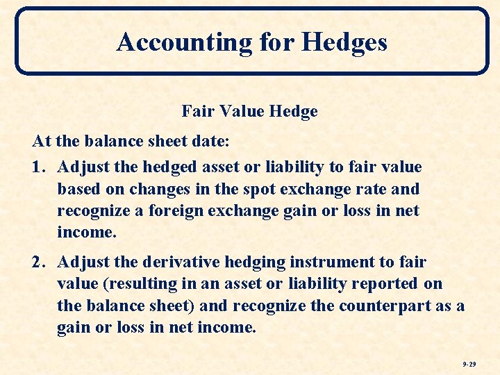 Accounting for Hedges Fair Value Hedge At the balance sheet date: 1. Adjust the