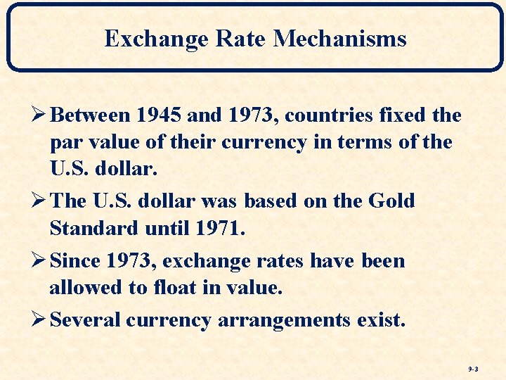 Exchange Rate Mechanisms Ø Between 1945 and 1973, countries fixed the par value of