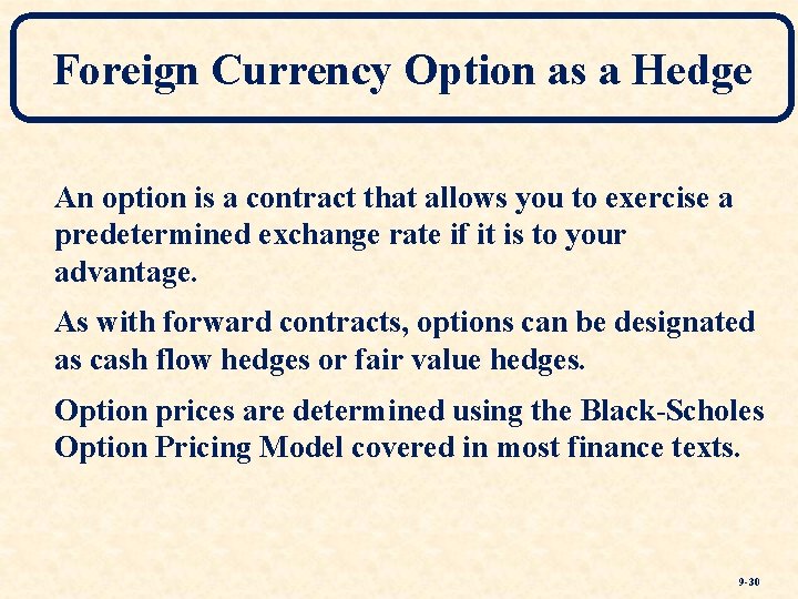 Foreign Currency Option as a Hedge An option is a contract that allows you