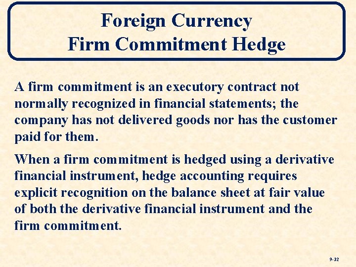 Foreign Currency Firm Commitment Hedge A firm commitment is an executory contract normally recognized