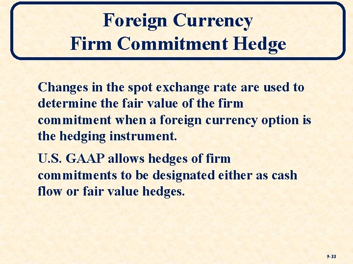 Foreign Currency Firm Commitment Hedge Changes in the spot exchange rate are used to