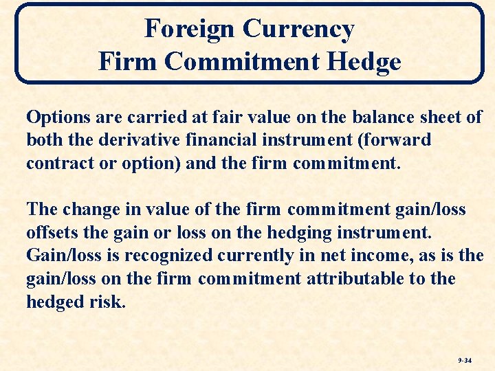 Foreign Currency Firm Commitment Hedge Options are carried at fair value on the balance