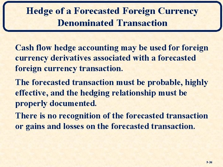 Hedge of a Forecasted Foreign Currency Denominated Transaction Cash flow hedge accounting may be