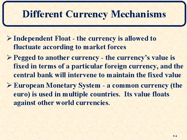 Different Currency Mechanisms Ø Independent Float - the currency is allowed to fluctuate according