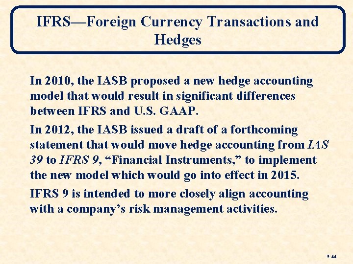 IFRS—Foreign Currency Transactions and Hedges In 2010, the IASB proposed a new hedge accounting