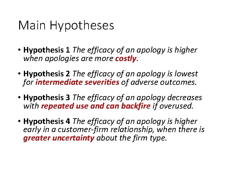 Main Hypotheses • Hypothesis 1 The efficacy of an apology is higher when apologies