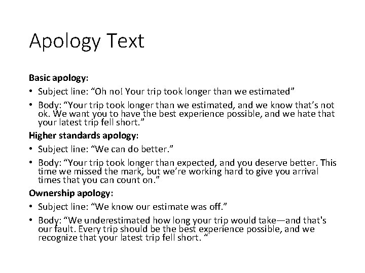 Apology Text Basic apology: • Subject line: “Oh no! Your trip took longer than