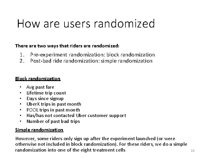 How are users randomized There are two ways that riders are randomized: 1. Pre-experiment