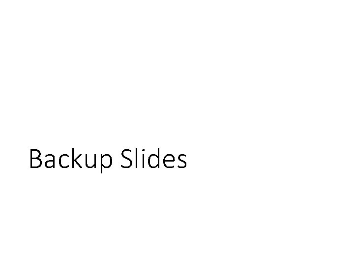 Backup Slides 