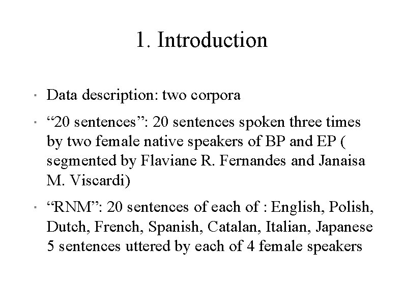 1. Introduction " " " Data description: two corpora “ 20 sentences”: 20 sentences