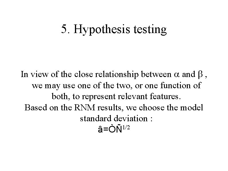 5. Hypothesis testing In view of the close relationship between a and b ,