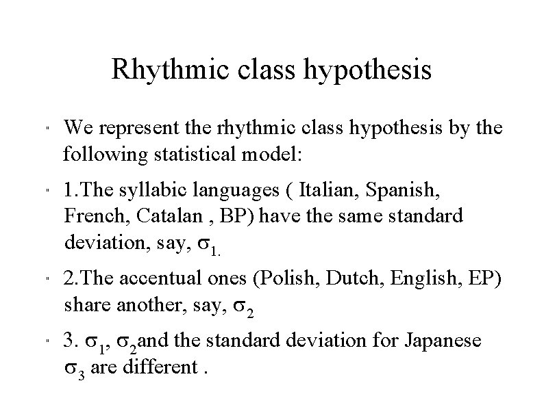Rhythmic class hypothesis " " We represent the rhythmic class hypothesis by the following