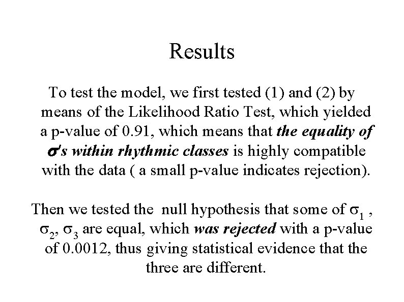 Results To test the model, we first tested (1) and (2) by means of