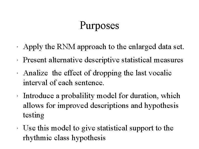 Purposes " Apply the RNM approach to the enlarged data set. " Present alternative